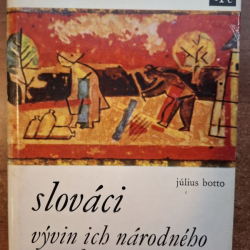 Botto Július - Slováci - vývin ich národného povedomia