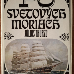 Thurzo Július - Po svetových moriach