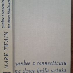 Twain Mark - Yankee z Connecticutu na dvore kráľa Artuša