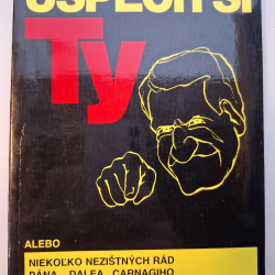 Úspech si TY,  alebo niekoľko nezištných rád pána Dalea Carnagiho ako sa stať obľúbený a bohatý